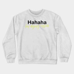 Haha I'm Dying Inside Lettering Crewneck Sweatshirt